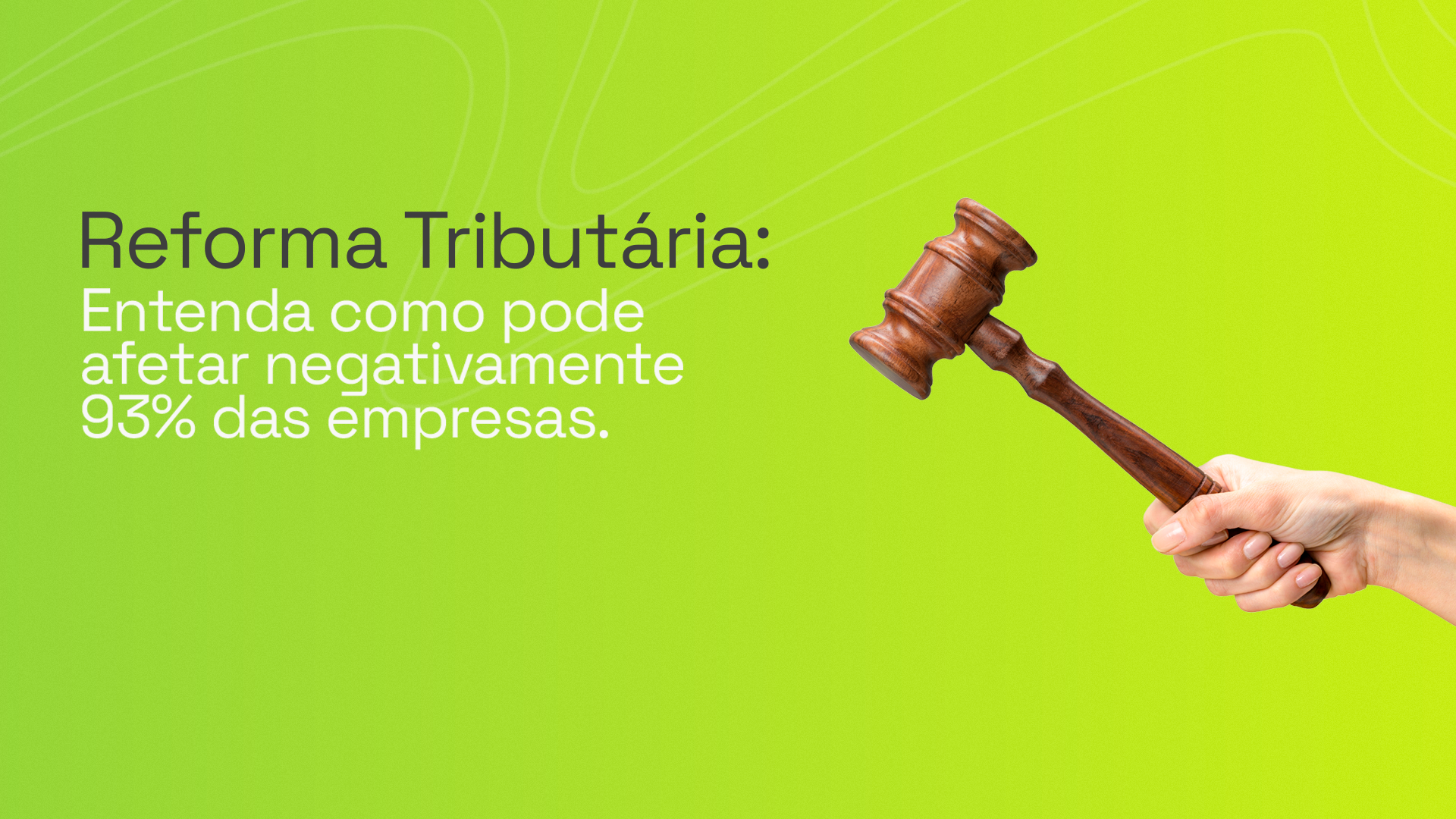 Leia mais sobre o artigo Entenda como a Reforma Tributária pode afetar negativamente 93% das empresas!